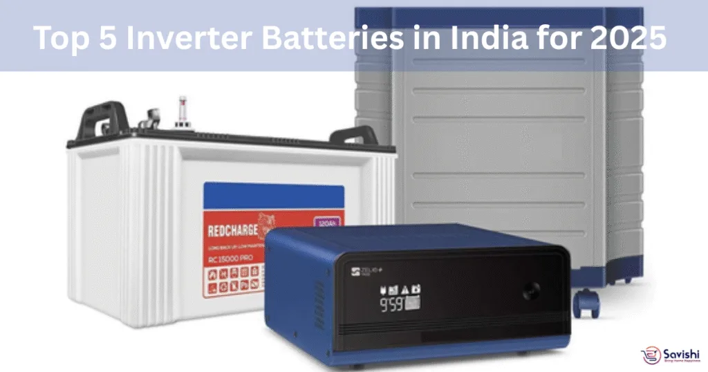 Top 5 Inverter Batteries in India for 2025 – High Backup, Low Maintenance Picks